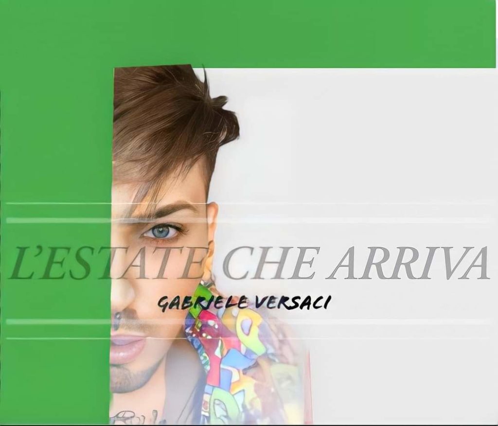 “L’Estate che arriva”, il singolo estivo di  Gabriele Versaci