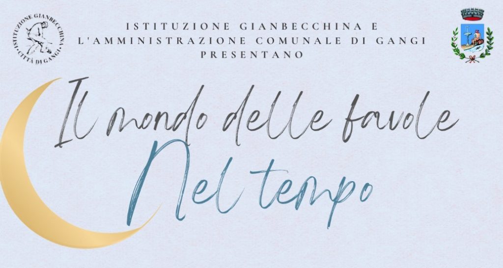 Gangi,Istituzione Gianbecchina e l’Amministrazione Comunale presentano: “Il mondo delle favole nel tempo”