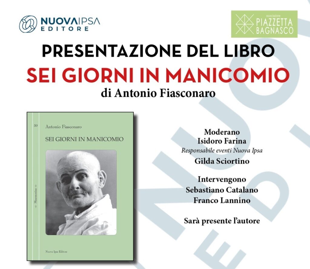 Un reportage realizzato all’interno dell’ospedale psichiatrico “Pietro Pisani” di Palermo anima le pagine di ”Sei Giorni in manicomio” di Antonio Fiasconaro