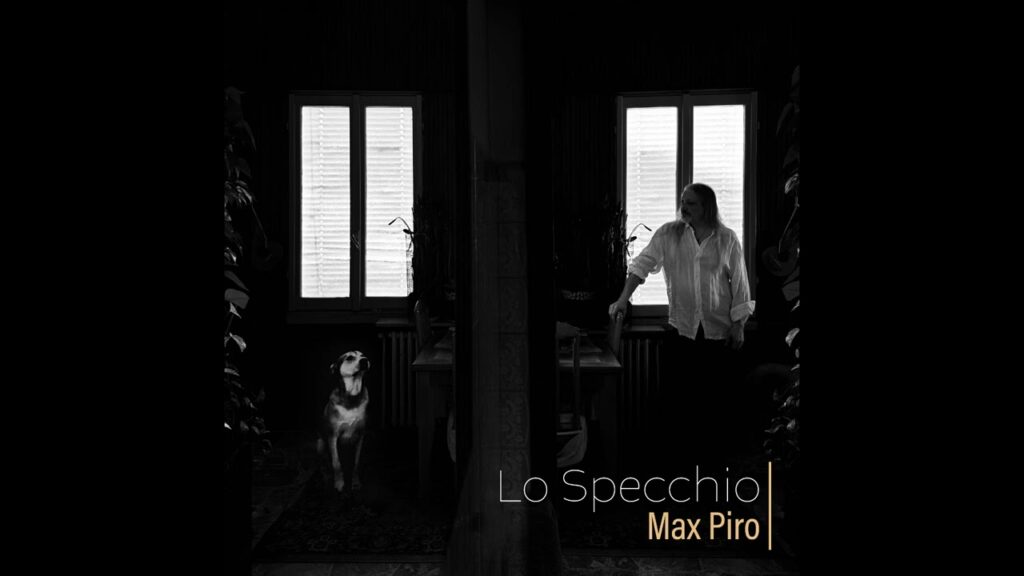 “Lo specchio” ,il nuovo singolo di Max Piro