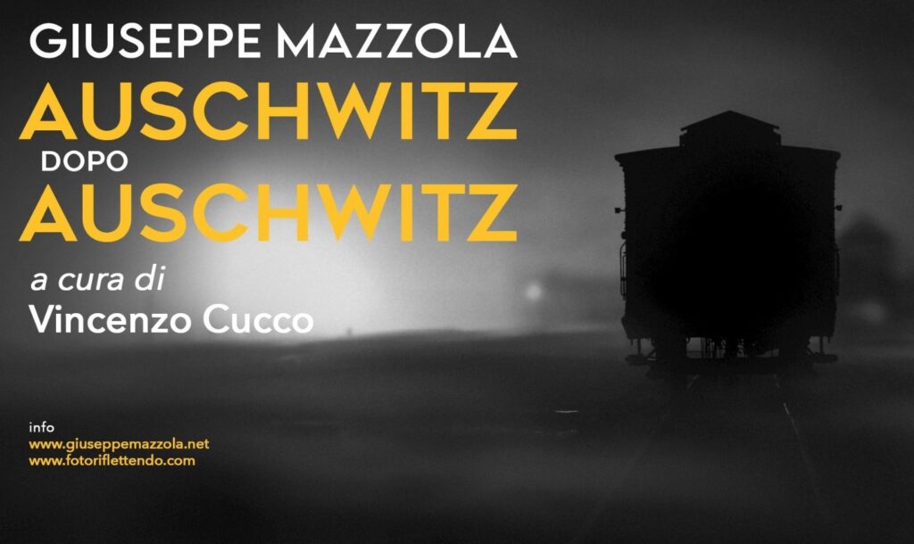 La mostra fotografica “AUSCHWITZ DOPO AUSCHWITZ” di Giuseppe Mazzola curata da Vincenzo Cucco